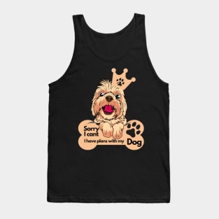 Funny Dog Lover Sayings - Sorry I can't, I have plans with my dog Tank Top